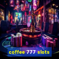 coffee 777 slots